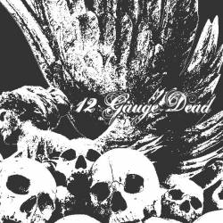 12 Gauge Dead : Beneath our Wings